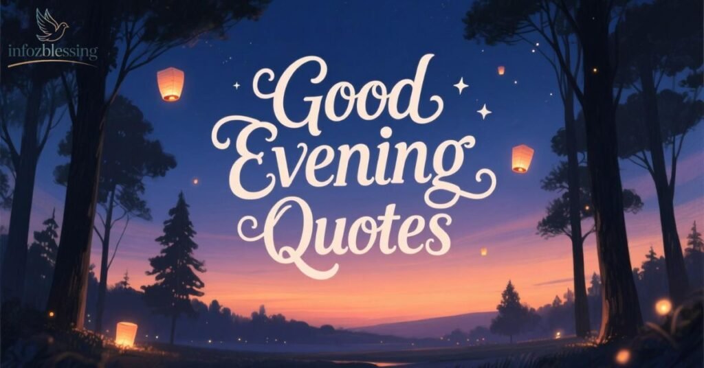 “Inspirational good evening quotes for motivation and positivity”