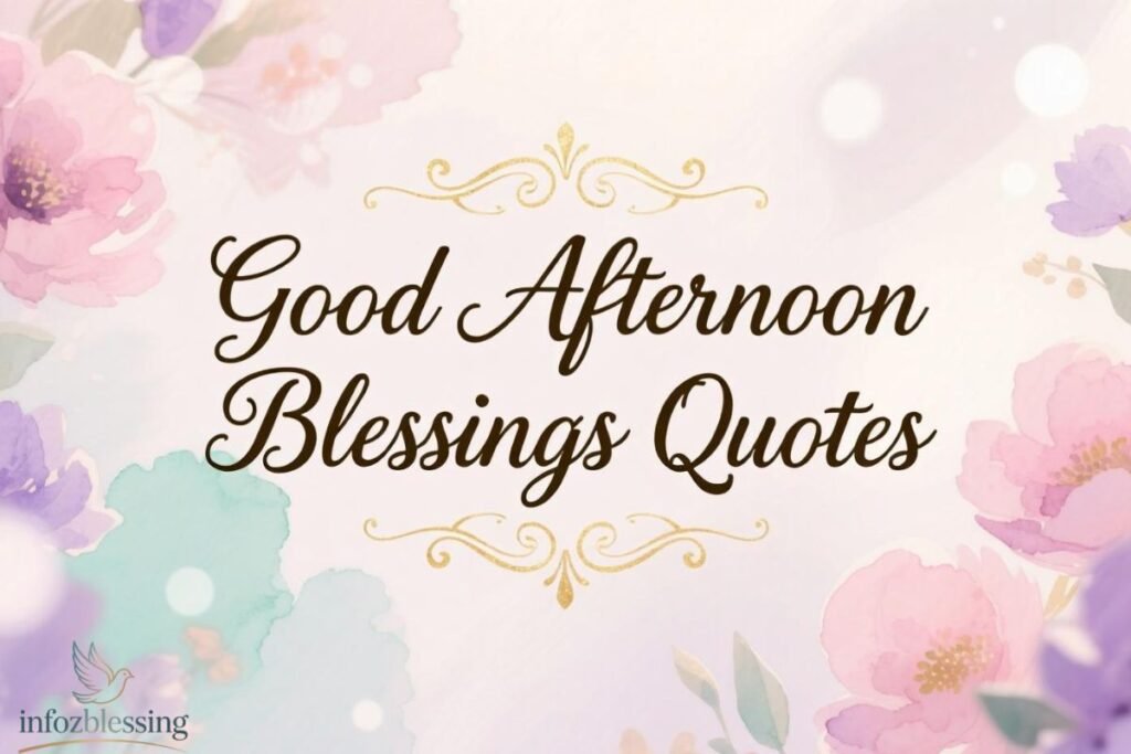 Inspiring good afternoon blessings quotes with motivational messages.